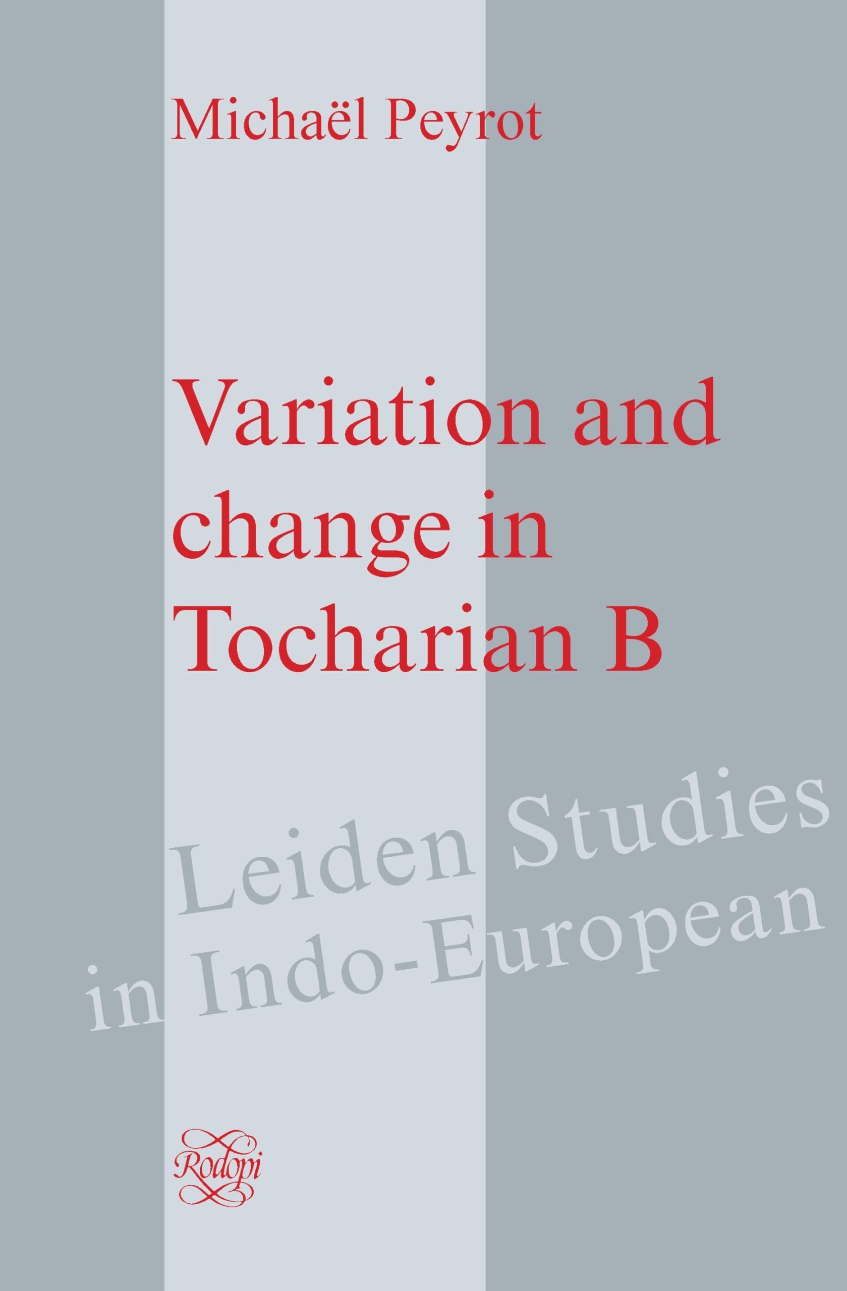 Variation and Change in Tocharian B (Leiden Studies in Indo-european, Band 15) Social Sciences