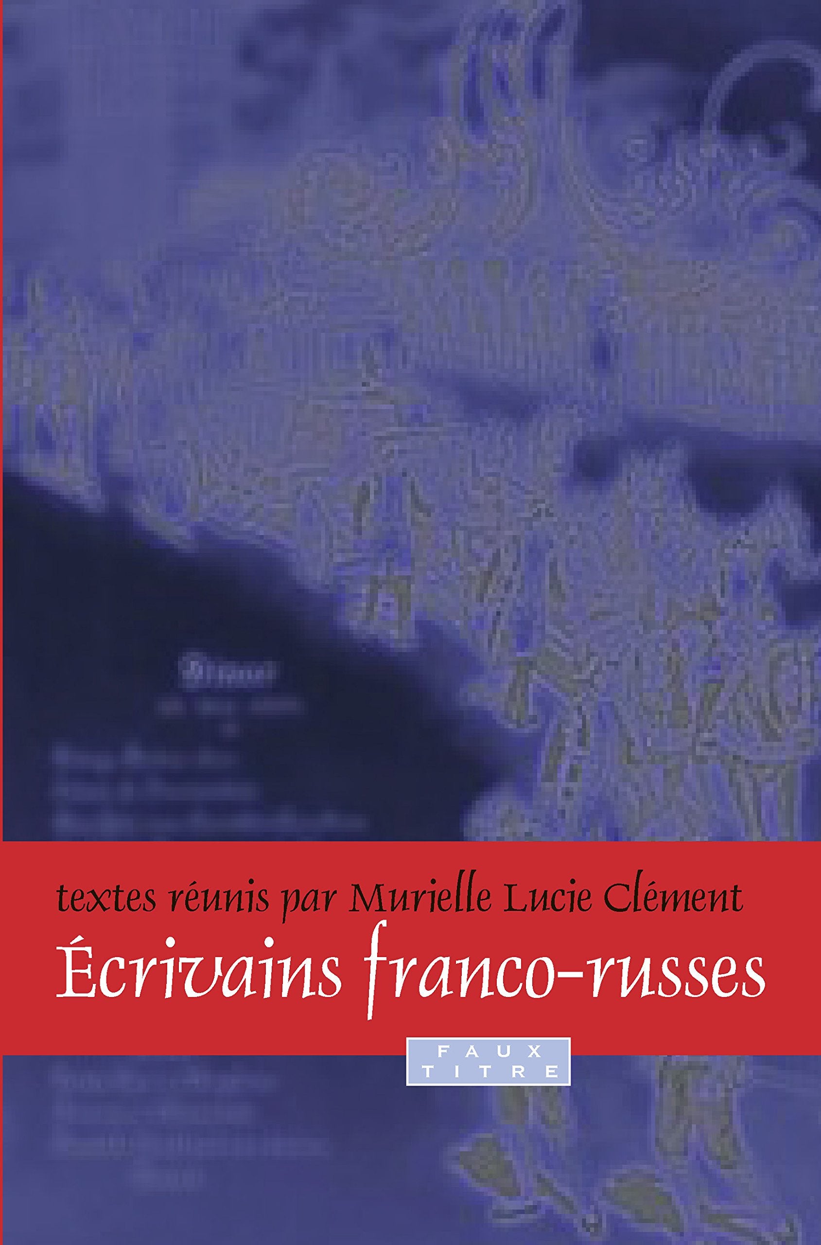 Ecrivains Franco-Russes (Faux Titre, 318, Band 318) Social Sciences
