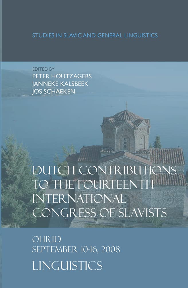 Dutch Contributions to the Fourteenth International Congress of Slavists: Ohrid, September 10-16, 2008. Linguistics (Studies in Slavic and General Linguistics, 34, Band 34) Social Sciences