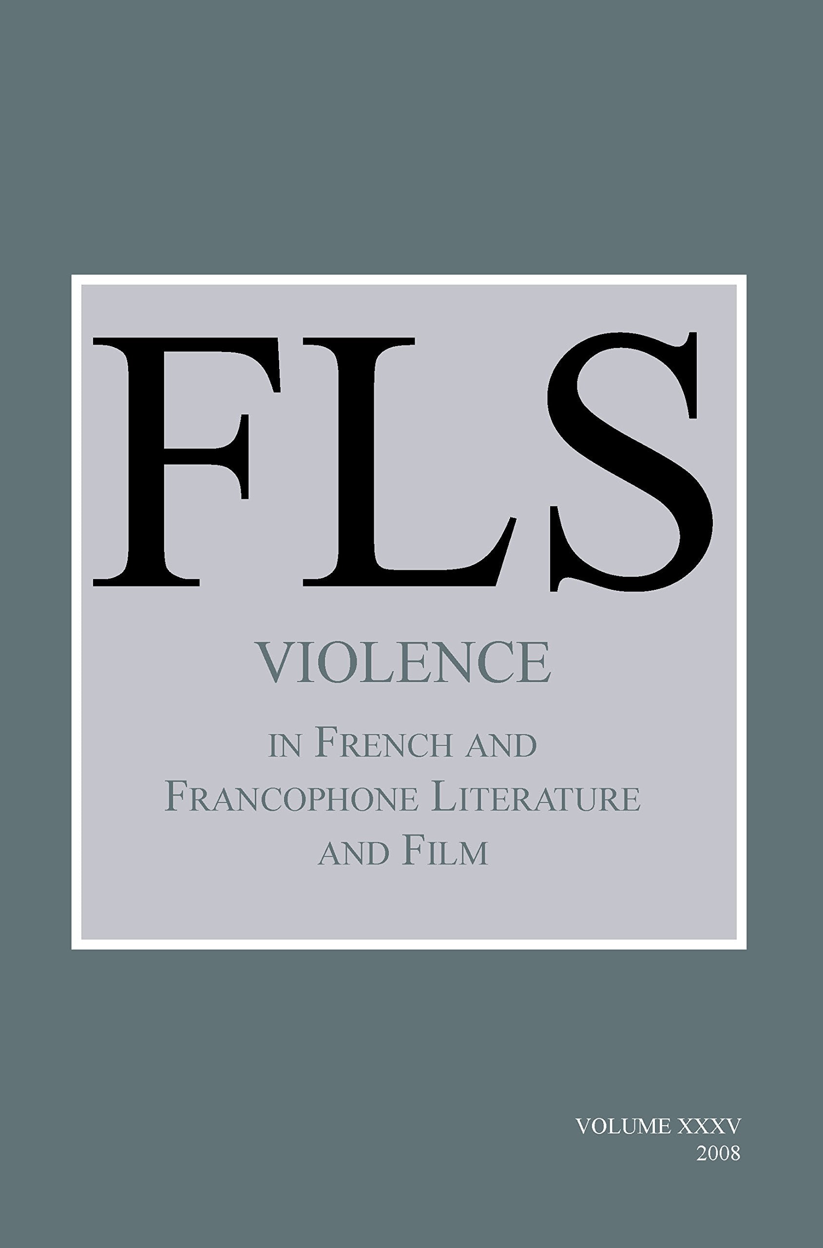 Violence in French and Francophone Literature and Film (French Literature, 35, Band 35) Social Sciences