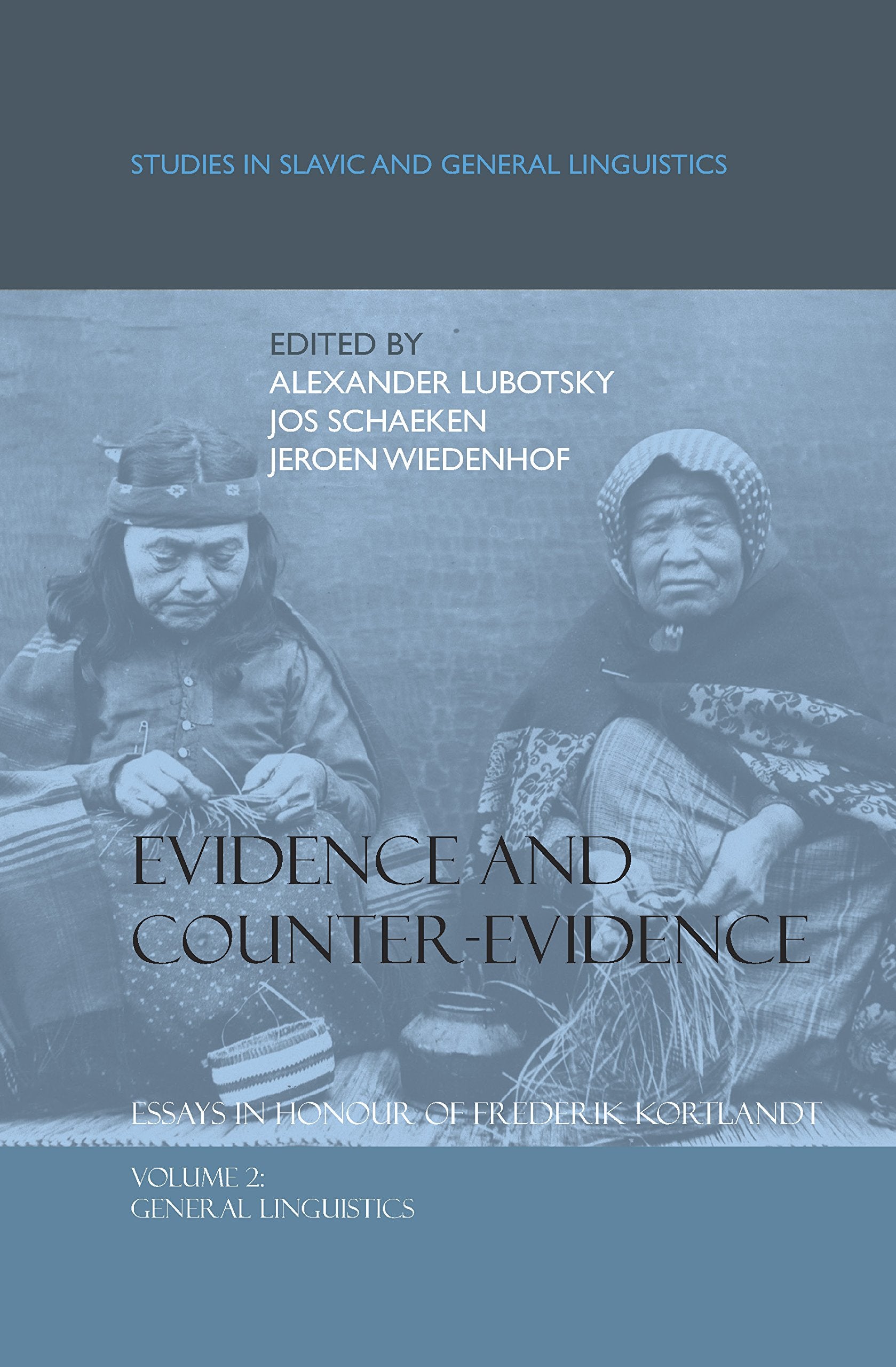 Evidence and Counter-Evidence: Essays in Honour of Frederik Kortlandt, Volume 2: General Linguistics (Studies in Slavic and General Linguistics, 33, Band 2) Social Sciences