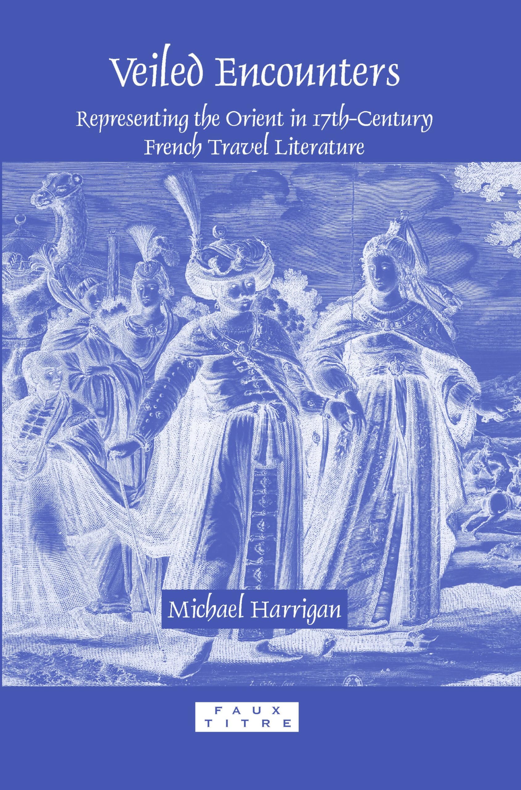 Veiled encounters. representing the orient in 17th-century french travel literature. book
