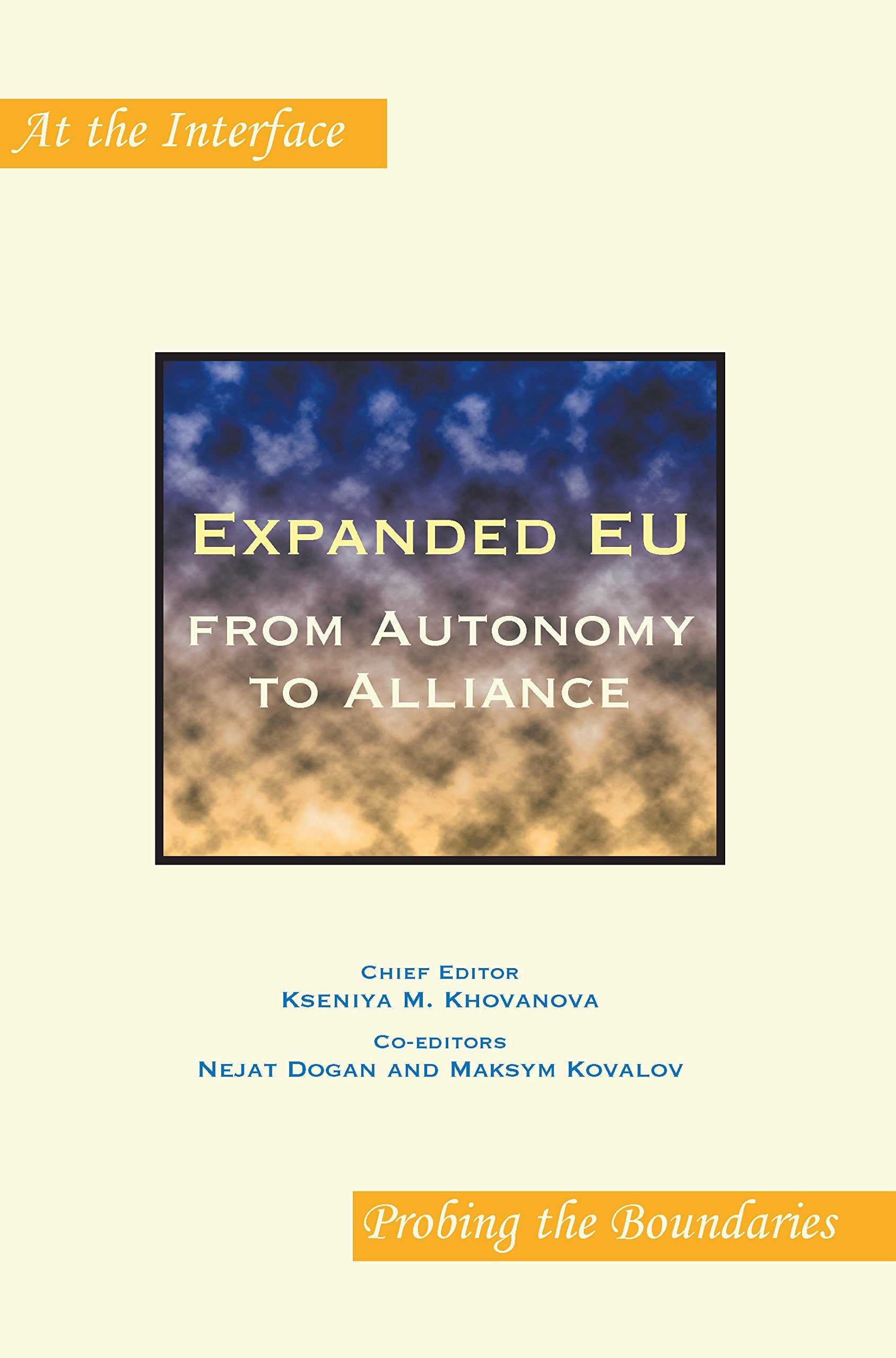 Expanded Eu: From Autonomy to Alliance (At the Interface / Probing the Boundaries, Band 51) Social Sciences