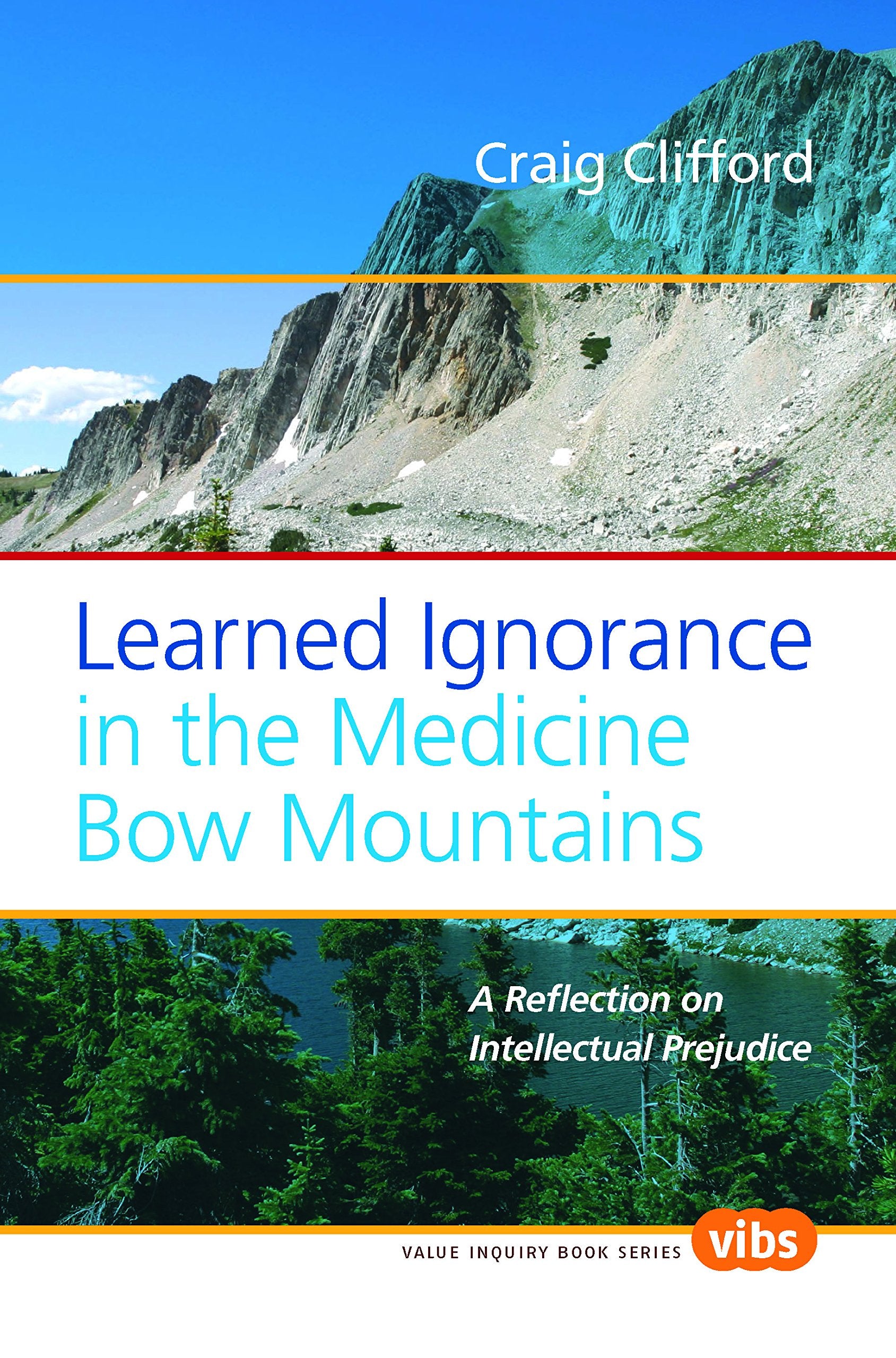 Learned Ignorance in the Medicine Bow Mountains: A Reflection on Intellectual Prejudice (Value Inquiry Book Series, 199, Band 199) Philosophy