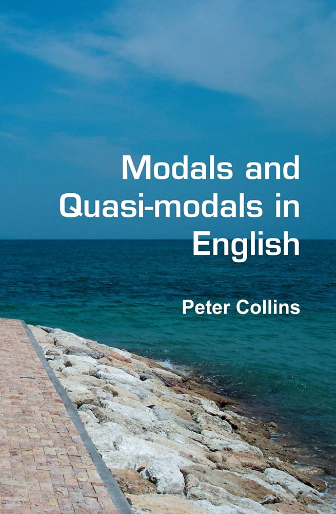 Modals and Quasi-Modals in English (Language and Computers: Studies in Practical Linguistics, 67, Band 67) Social Sciences
