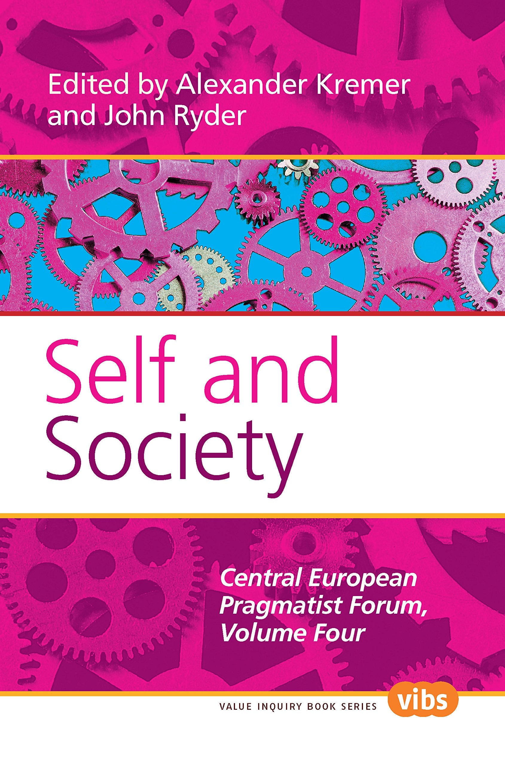 Self and Society: The Central European Pragmatist Forum, Volume Four (Value Inquiry Book Series, 204, Band 4) Philosophy
