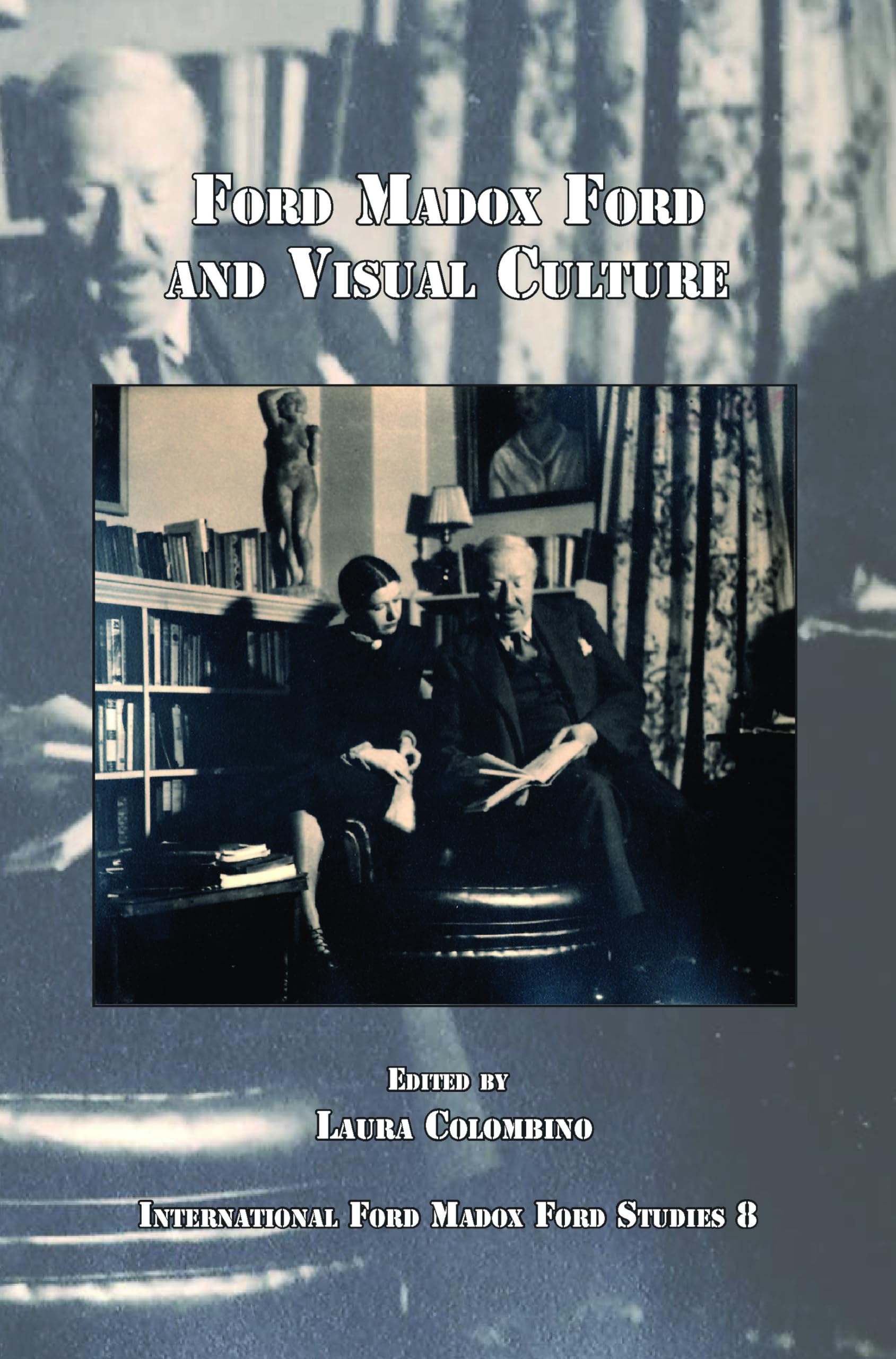 Ford Madox Ford and Visual Culture (International Ford Madox Ford Studies, Band 8) Social Sciences