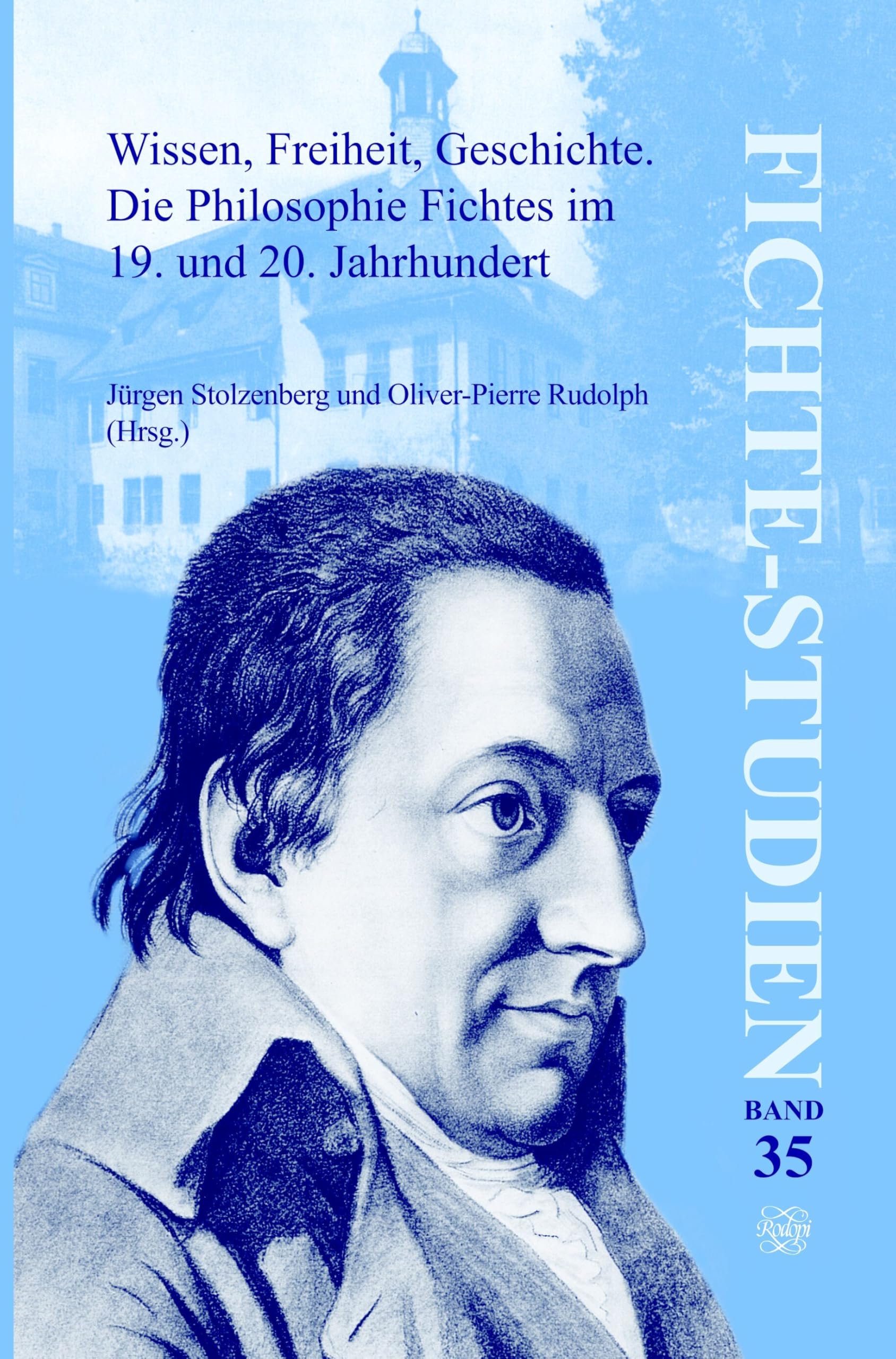 Wissen, Freiheit, Geschichte. Die Philosophie Fichtes im 19. und 20. Jahrhundert.: Bd. I: Haupt- und Abendvorträge, Sektion 1. (Fichte-Studien, 35, Band 35) Philosophy