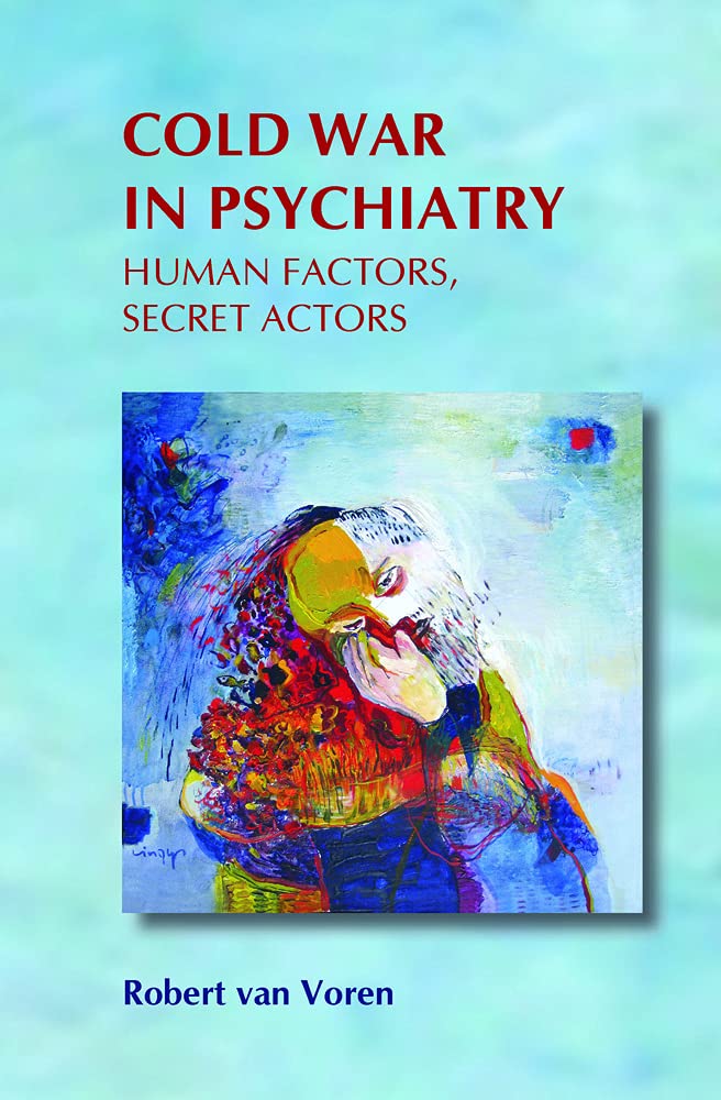 Cold War in Psychiatry: Human Factors, Secret Actors (On the Boundary of Two Worlds, 23, Band 23) Medicine