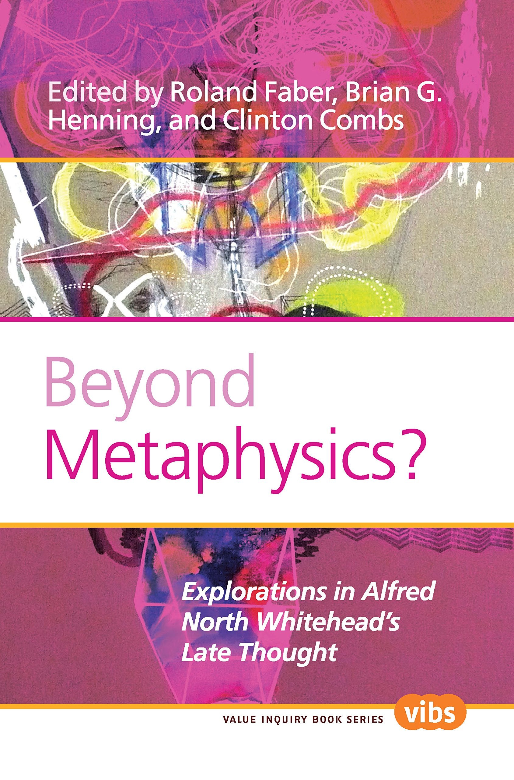 Beyond Metaphysics?: Explorations in Alfred North Whitehead’s Late Thought.: Explorations in Alfred North Whitehead’s Late Thought (Contemporary Whitehead Studies, 220, Band 220) Philosophy