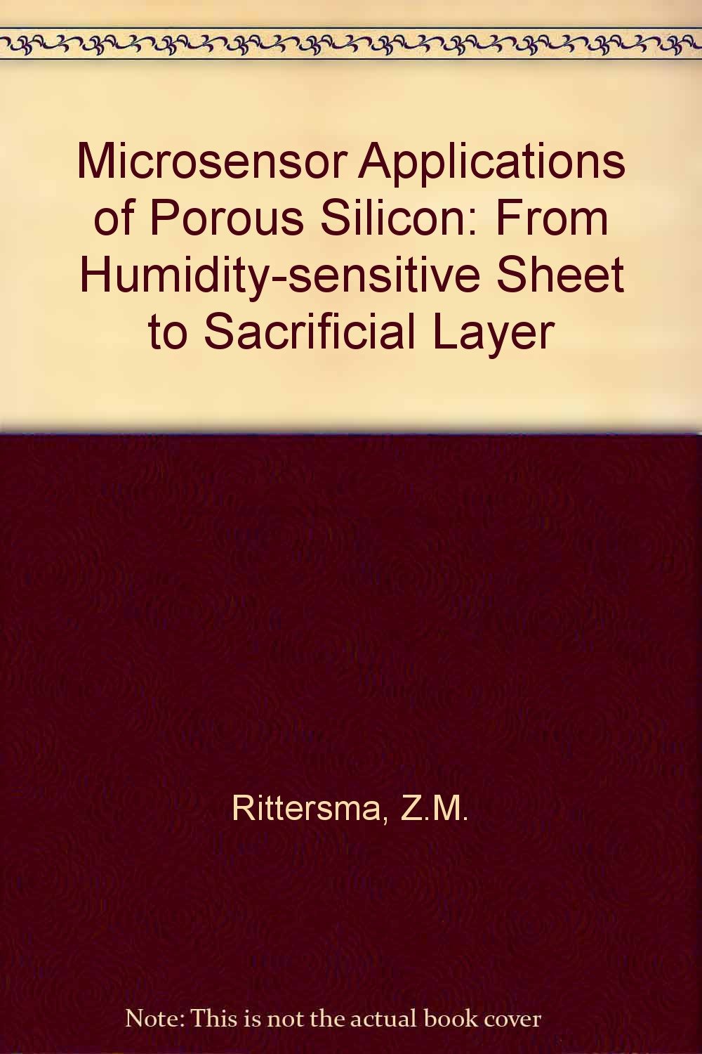 Microsensor Applications of Porous Silicon: From Humidity-sensitive Sheet to Sacrificial Layer Business & Technology