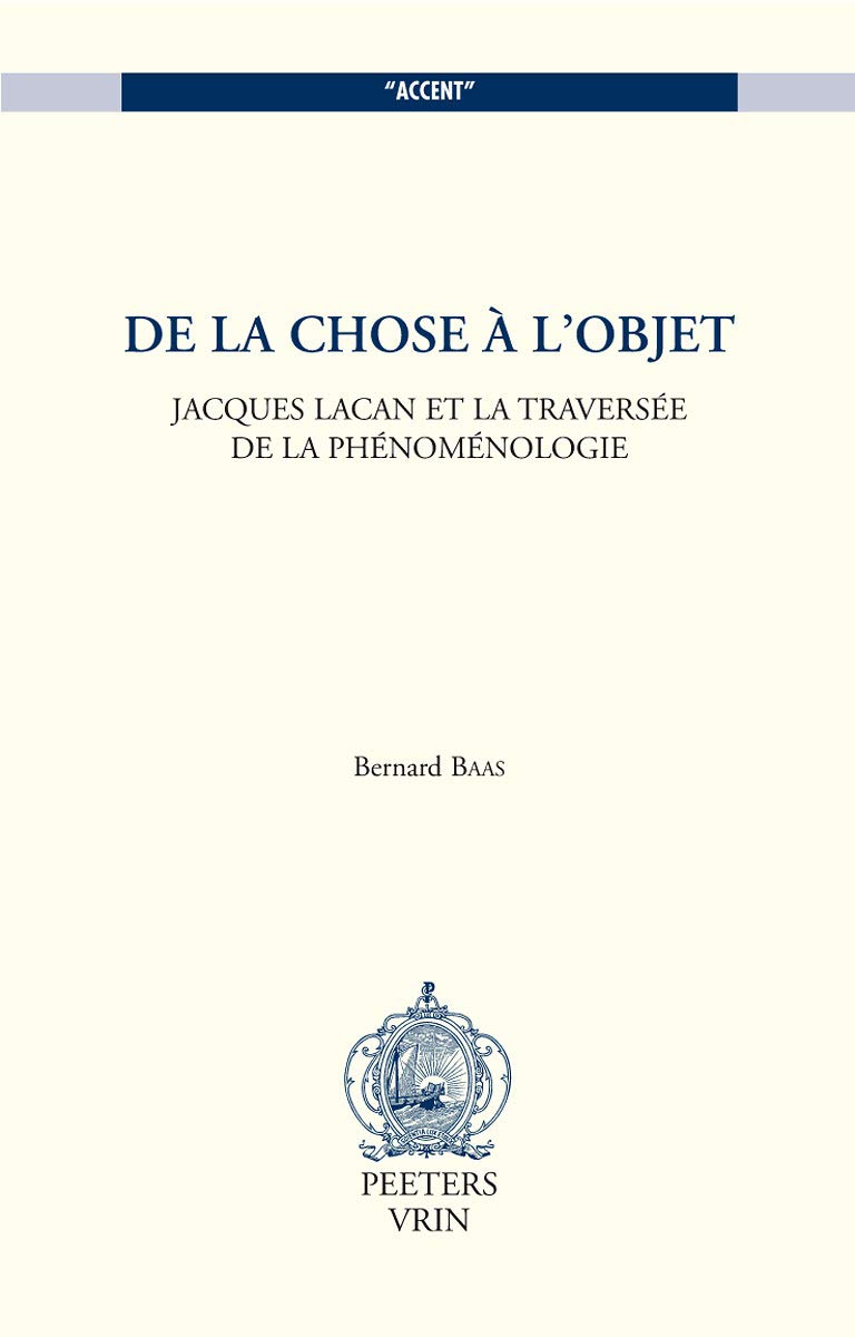 de la Chose a l'Objet. Jacques Lacan Et La Traversee de la Phenomenologie Philosophy