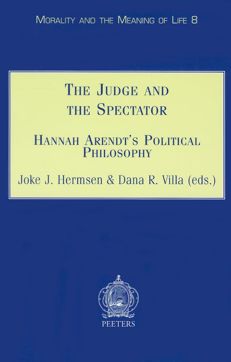 The Judge and the Spectator: Hannah Arendt's Political Philosophy (Morality and the Meaning of Life, Band 8) Philosophy