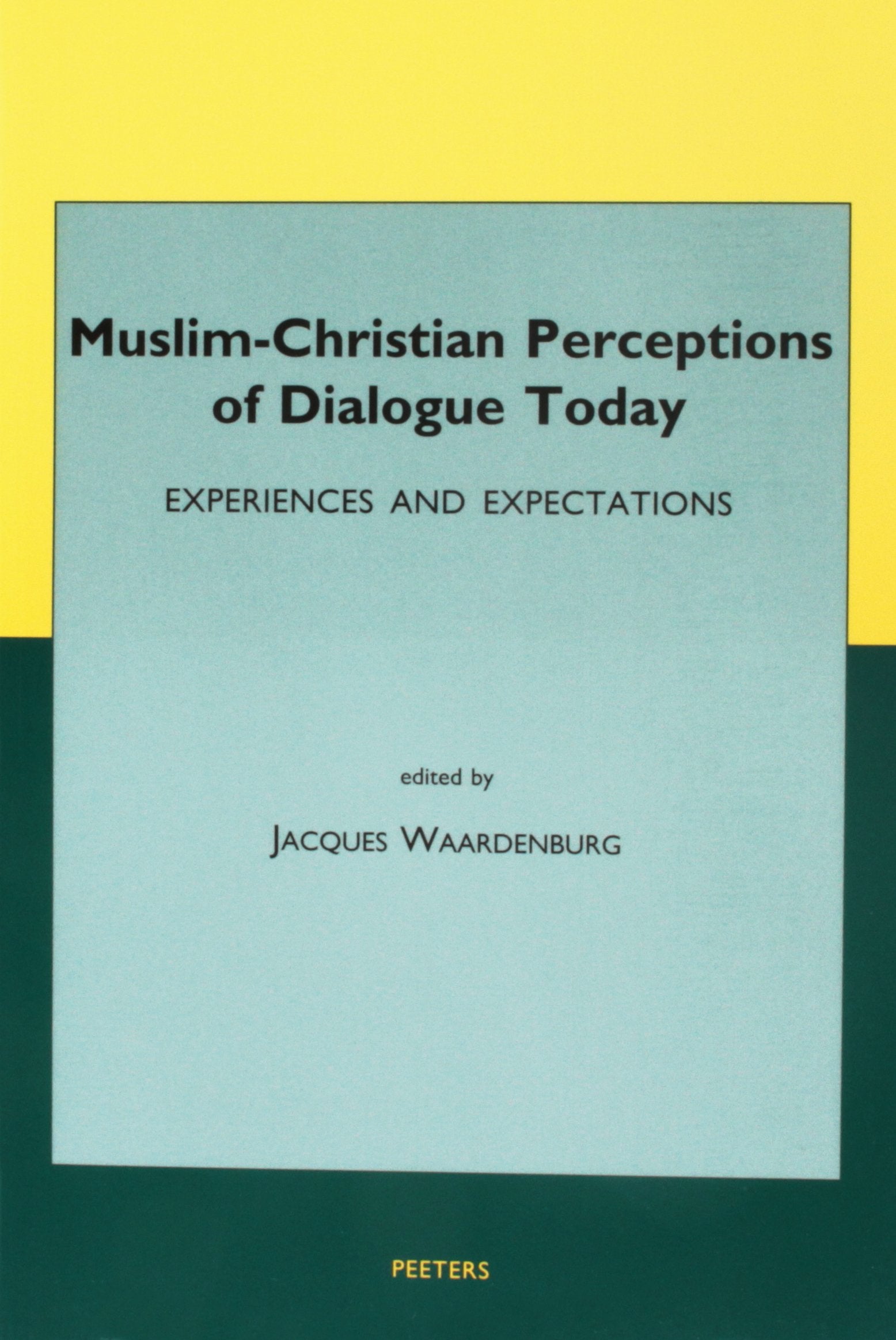 Muslim-Christian Perceptions of Dialogue Today: Experiences and Expectations Religion & Esotericism