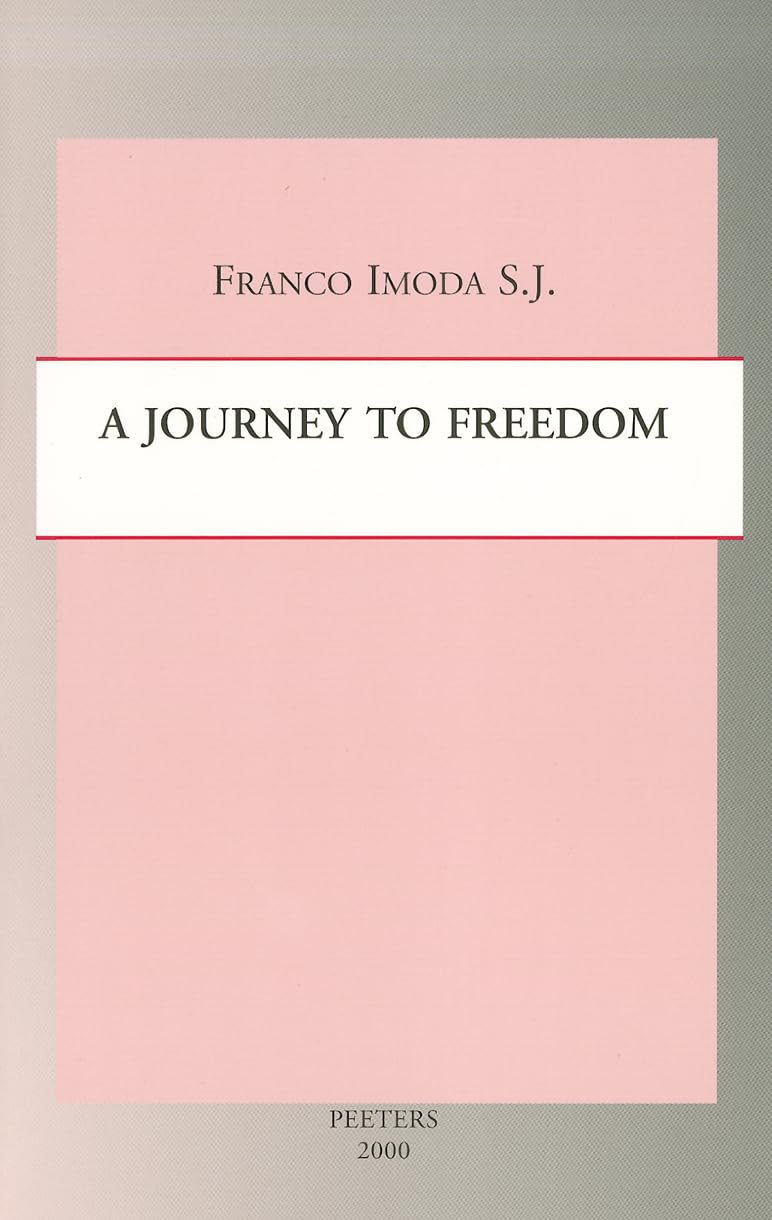 A Journey to Freedom: An Interdisciplinary Approach to the Anthropology of Formation (Studies in Spirituality. Supplement, Band 5) Religion & Esotericism