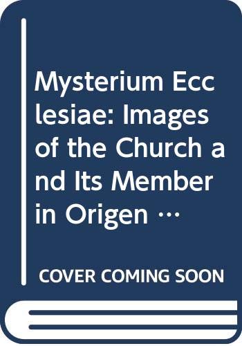 Mysterium Ecclesiae: Images of the Church and its Members in Origen (Bibliotheca Ephemeridum Theologicarum Lovaniensium, Band 156) Religion & Esotericism