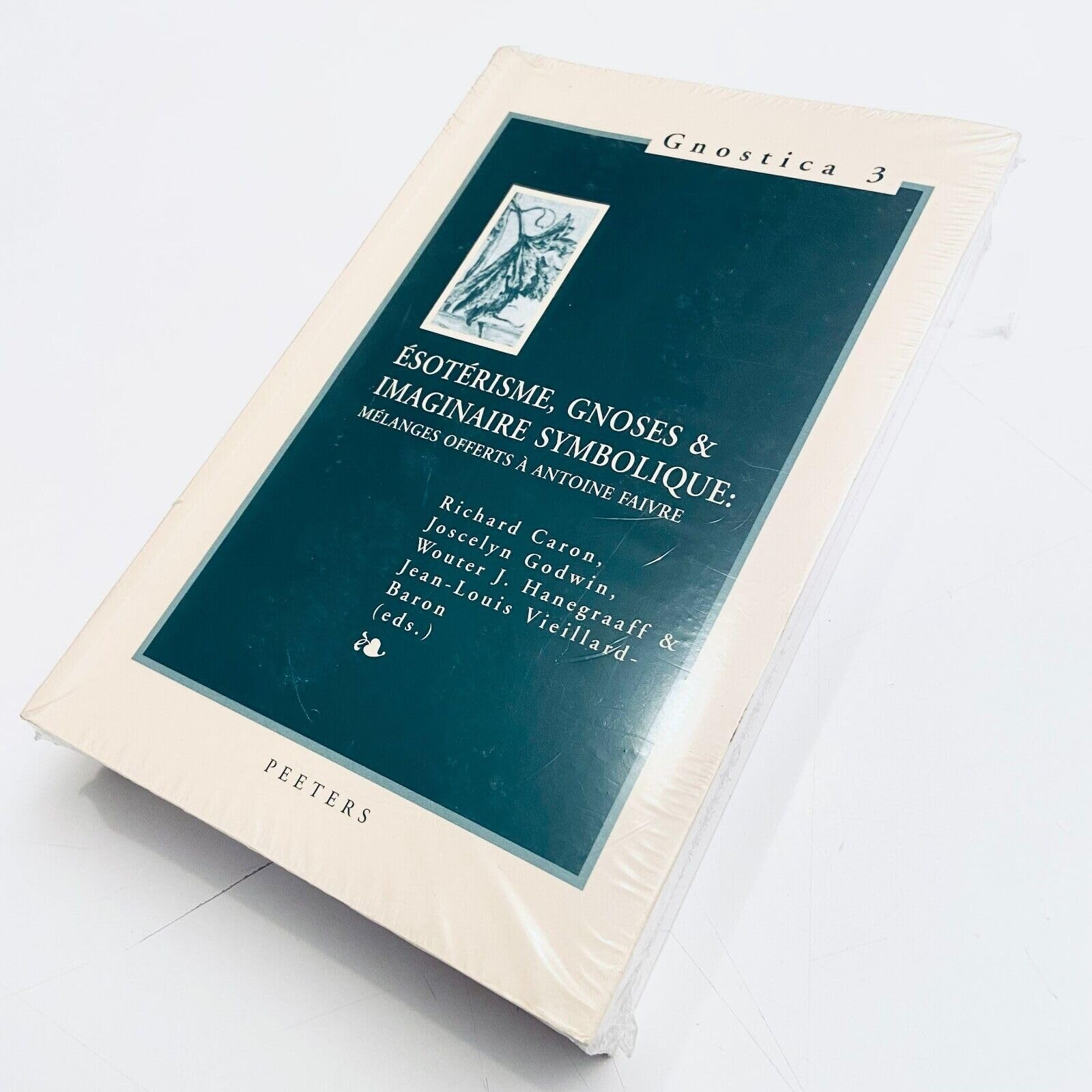 Esoterisme, Gnoses & Imaginaire Symbolique: Melanges Offerts a Antoine Faivre: Mélanges offerts à Antoine Faivre (Gnostica, Band 3) Religion & Esotericism
