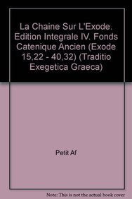 La Chaine Sur L'exode. Edition Integrale IV. Fonds Catenique Ancien Exode 15,22 - 40,32 book