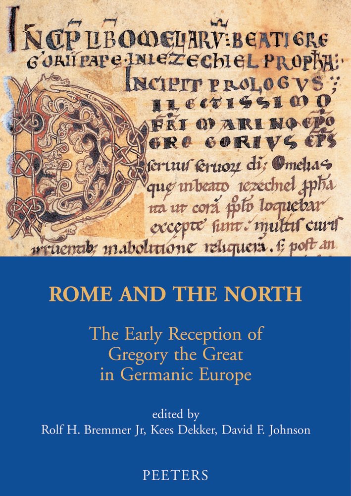 Rome and the North: The Early Reception of Gregory the Great in Germanic Europe (Mediaevalia Groningana. New Series, Band 4) Contemporary literature
