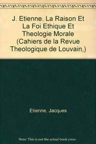 J. Etienne. La Raison Et La Foi Ethique Et Theologie Morale book