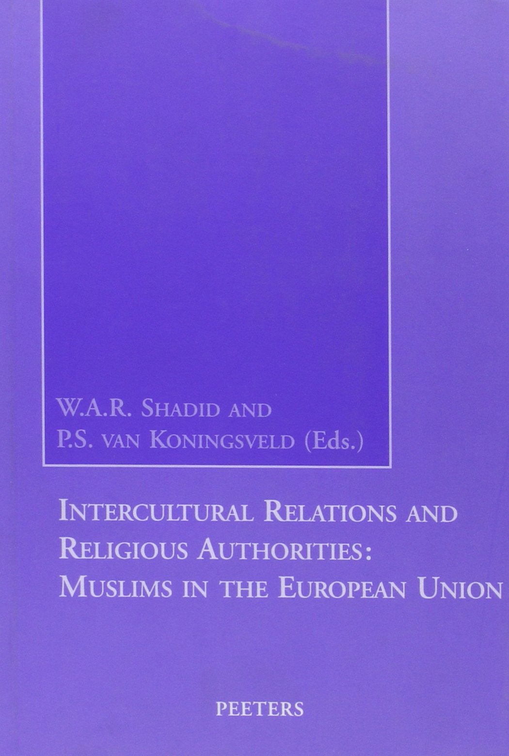 Intercultural Relations and Religious Authorities: Muslims in the European Union Politics & History