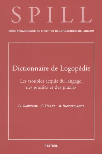 Dictionnaire de logopédie: Tome 5, Les troubles acquis du langage, des gnosies et des praxies book