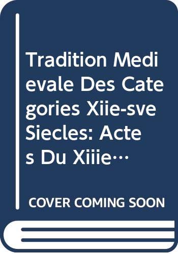 Tradition Médiévale Des Catégories (Xiie-XVe Siecles): Actes Du Xiiie Symposium Européen de Logique et de Sémantique Médiévales (Avignon, 6-10 Juin 2000) book