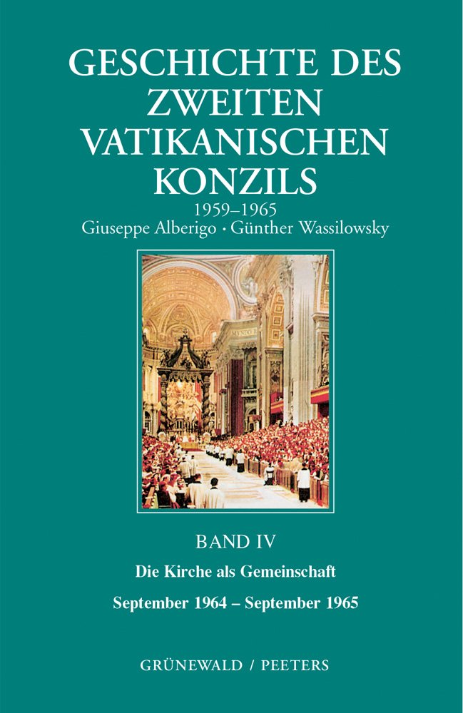 Geschichte Des Zweiten Vatikanischen Konzils, 1959-1965: Die Kirche Als Gemeinschaft September 1964- September 1965: Deutsche Ausgabe Herausgegeben Von G. Wassilowsky Religion & Esotericism
