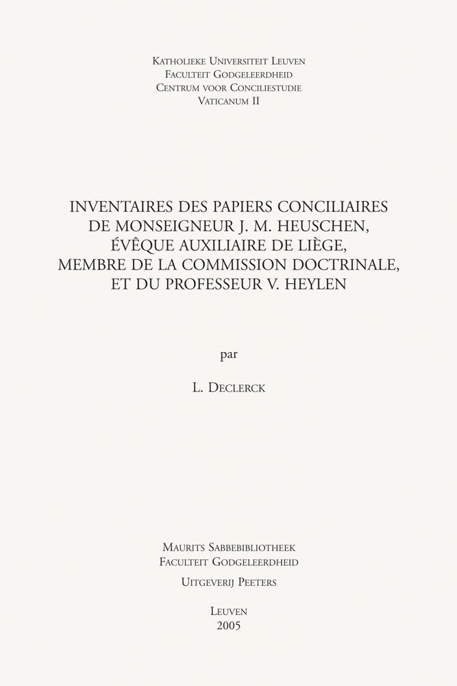 Inventaires Des Papiers Conciliaires De Monseigneur J M Heuschen, Eveque Auxiliaire De Liege, Membre De La Commission Doctrinale, Et Du Professeur V Heylen (Instrumenta Theologica, Band 28) Politics & History