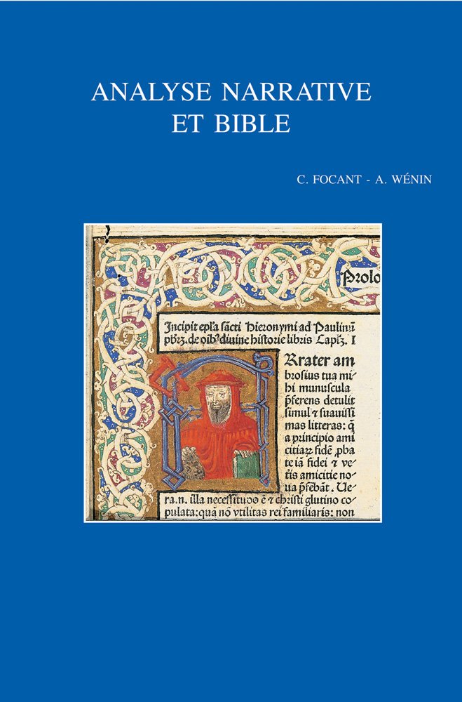 Analyse Narrative Et Bible: Deuxième Colloque International Du Rrenab, Louvain-la-neuve, Avril 2004: Deuxieme Colloque International Du Rrenab, ... Theologicarum Lovaniensium, Band 191) Religion & Esotericism