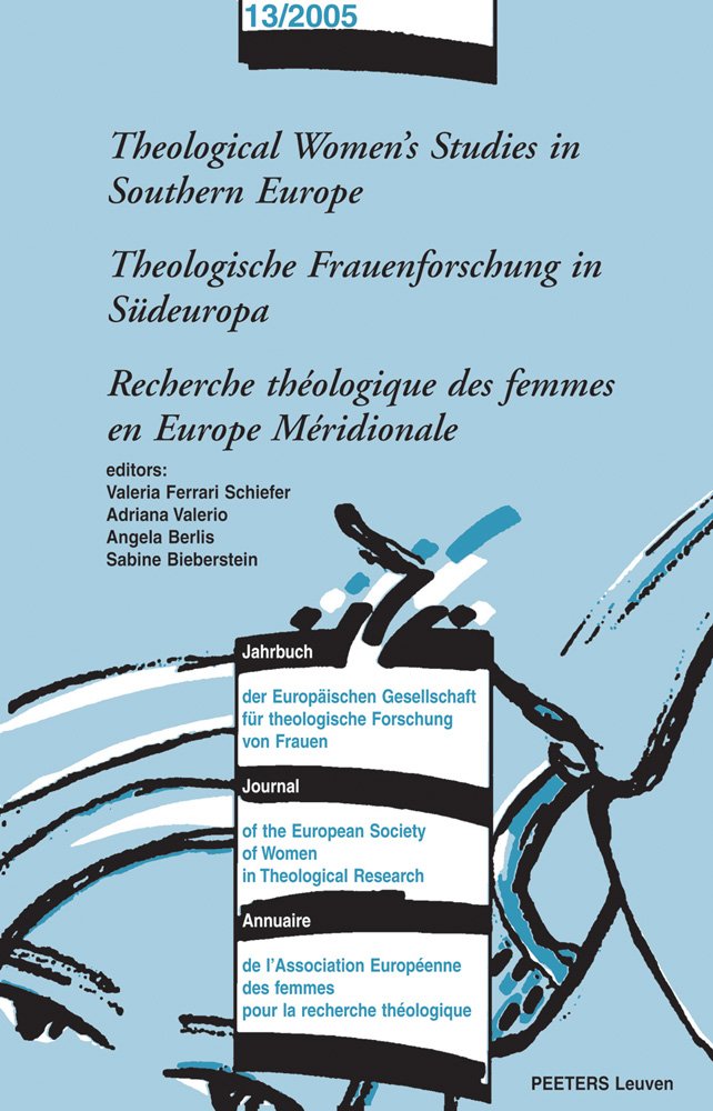 Theological Women's Studies in Southern Europe/ Theologische Frauenforschung in Südeuropa/ Recherche Théologique Des Femmes En Europe Méridionale ... of Women in Theological Research, Band 13) Social Sciences