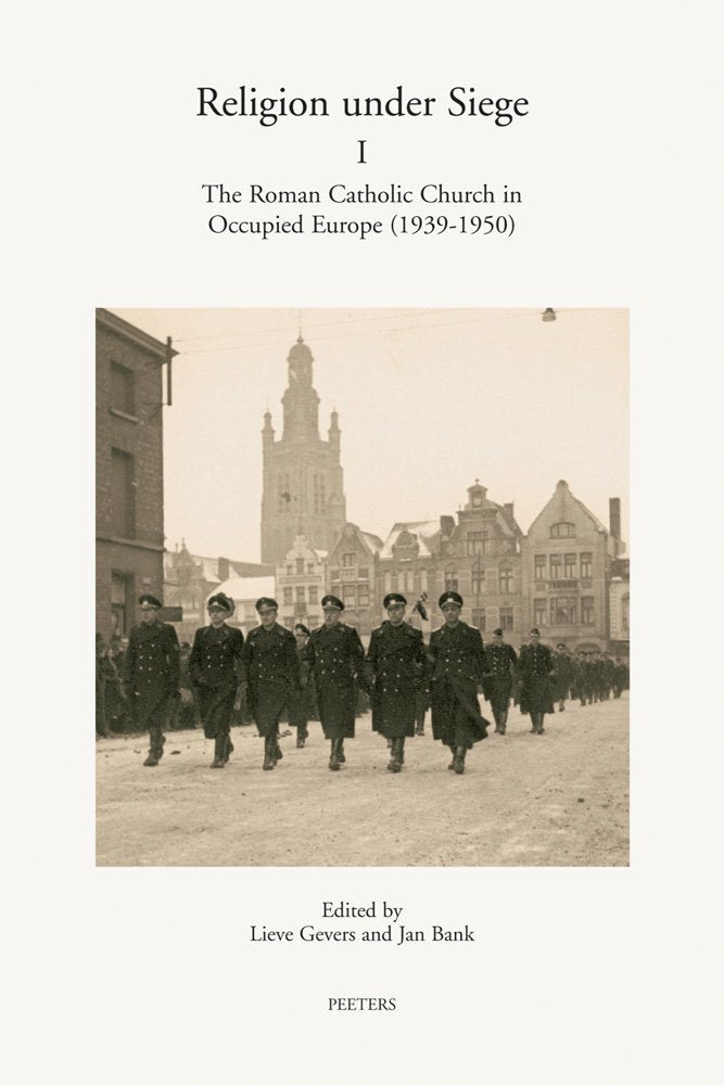 Religion Under Siege: The Roman Catholic Church in Occupied Europe 1939-1950 book