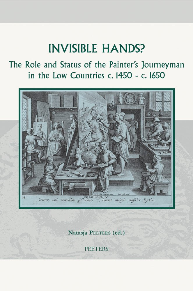 Invisible Hands?: The Role and Status of the Painter's Journeyman in the Low Countries C.1450 - C.1650 book