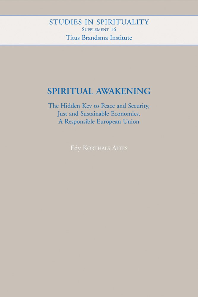 Spiritual Awakening: The Hidden Key to Peace and Security, Just and Sustainable Economics, A Responsible European Union (Studies in Spirituality Supplements, Band 16) General education