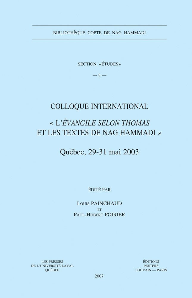 Colloque International: L'evangile Selon Thomas Et Les Textes De Nag Hammadi (Quebec, 29-31 mai 2003) (Bibliotheque Copte De Nag Hammadi: Section: Etudes, Band 8) Social Sciences