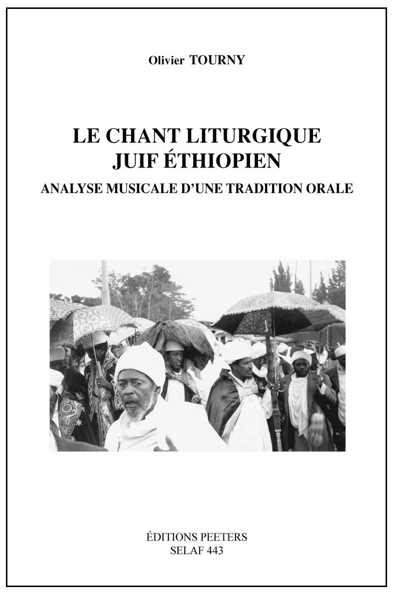 Le Chant Liturgique Juif Ethiopien: Analyse Musicale D'une Tradition Orale (Societe D'etudes Linguistiques Et Anthropologiques De France- Ethnomusicologie 8, Band 443) Arts & Music