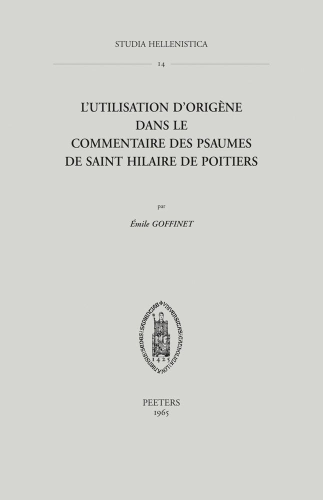 L'utilisation D'origene Dans Le Commentaire Des Psaumes De Saint Hilaire De Poitiers (Studia Hellenistica, Band 14) Contemporary literature