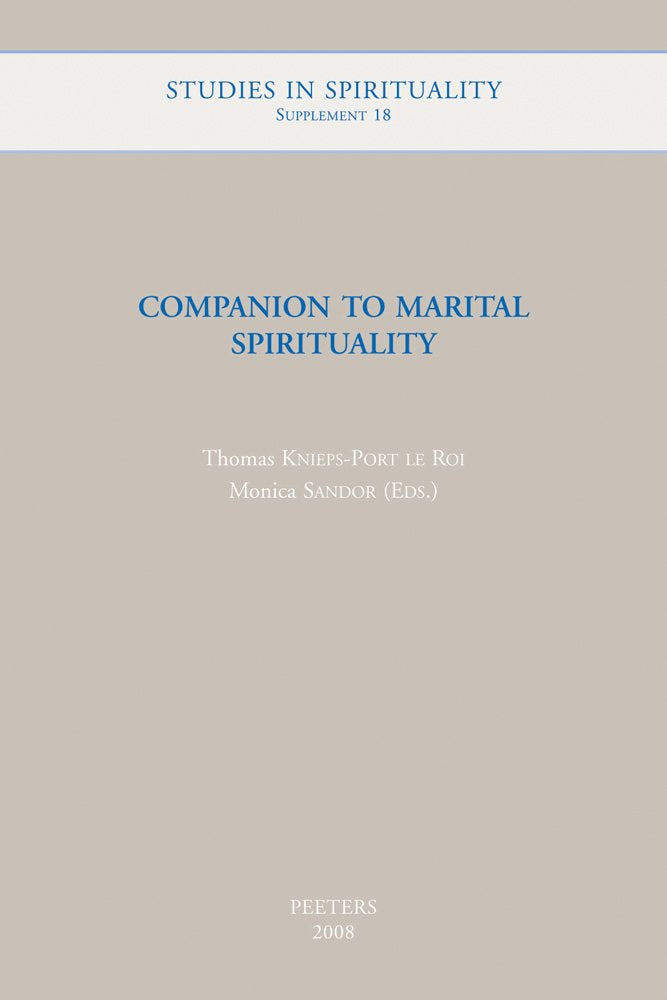 Companion to Marital Spirituality (Studies in Spirituality Supplements, Band 18) Partnership & Love