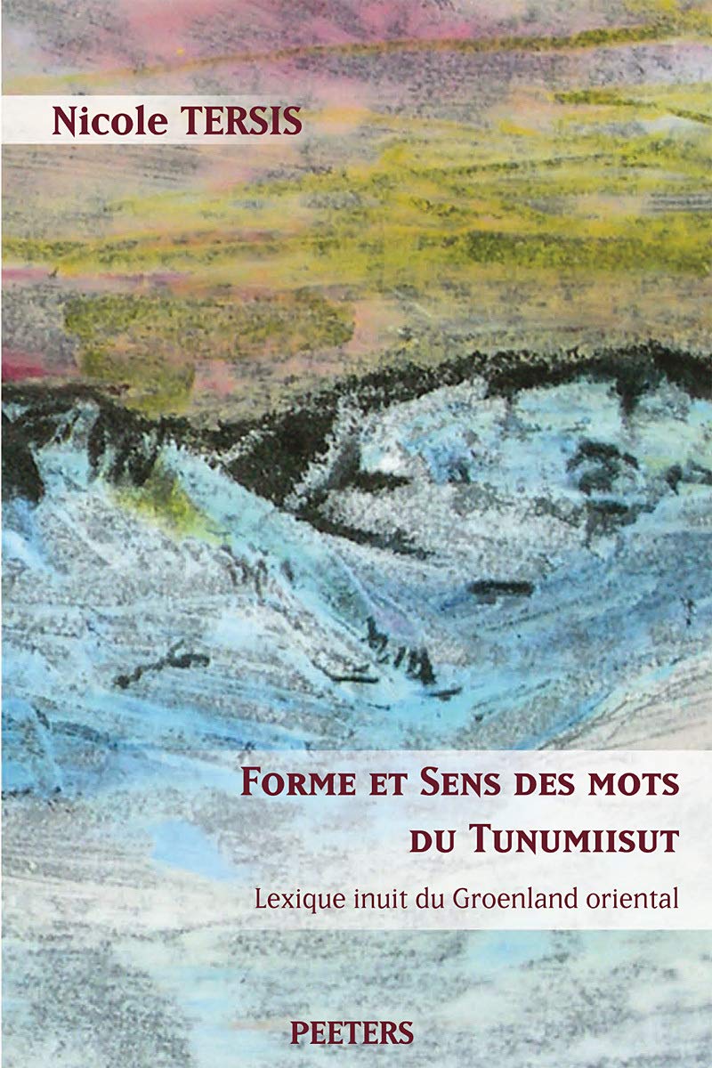 Forme et sens des mots du tunumiisut - lexique inuit du Groenland oriental book