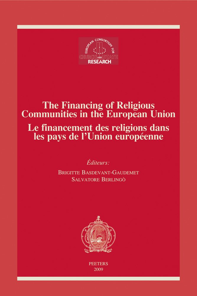 The Financing of Religious Communities in the European Union/Le financement des religions dans les pays de l'Union europeenne: Proceedings of the ... Consortium of Church and State Research) Law