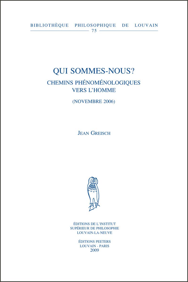 Qui Sommes-nous?: Chemins Phenomenologiques Vers L'homme (Novembre 2006): Chemins phŽnomŽnologiques vers l'homme (Novembre 2006) (Bibliotheque Philosophique De Louvain, Band 75) Philosophy