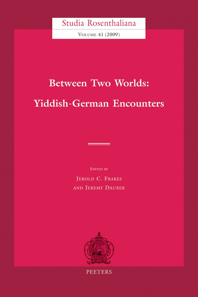 Between Two Worlds: Yiddish-German Encounters (Studia Rosenthaliana, Band 41) Social Sciences
