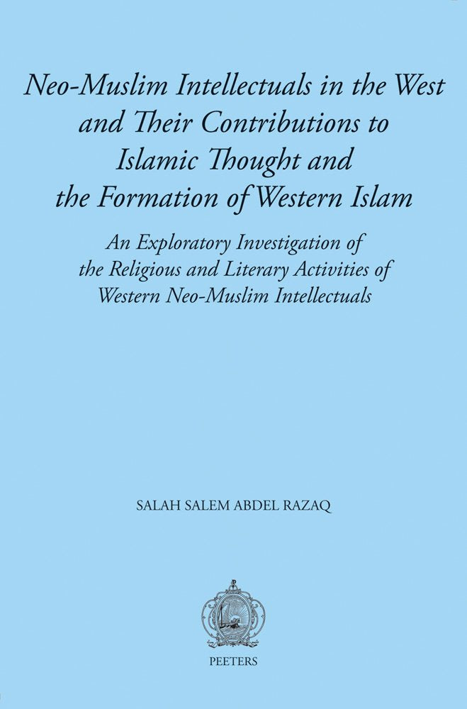 Neo-Muslim Intellectuals in the West and Their Contributions to Islamic Thought and the Formation of Western Islam: An Exploratory Investigation of ... Identities in the Western World, Band 5) Philosophy