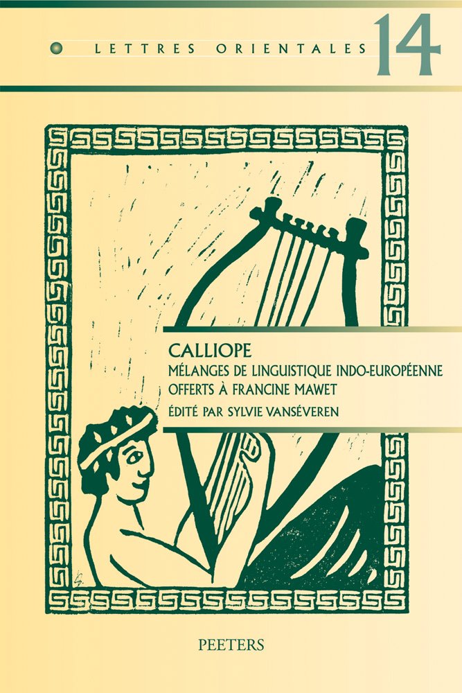 Calliope: Melanges De Linguistique Indo-Europeenne Offerts a Francine Mawet (Lettres Orientales, Band 14) Social Sciences