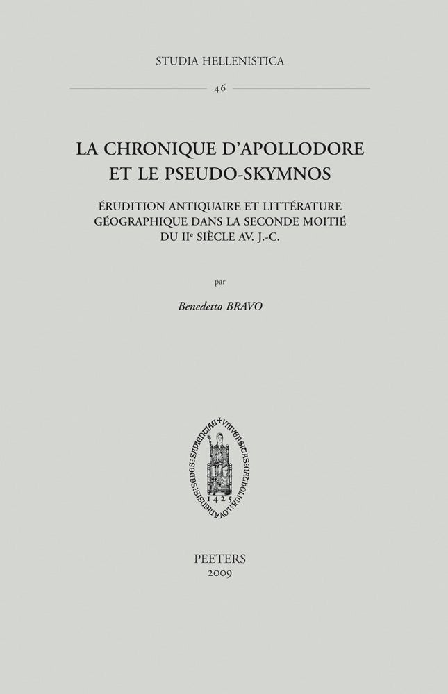 La Chronique D'apollodore Et Le Pseudo-skymnos: Erudition Antiquaire Et Litterature Geographique Dans La Seconde Moitie Du II Siecle Av. J.C.: ... Av. J.-C. (Studia Hellenistica, Band 46) Contemporary literature