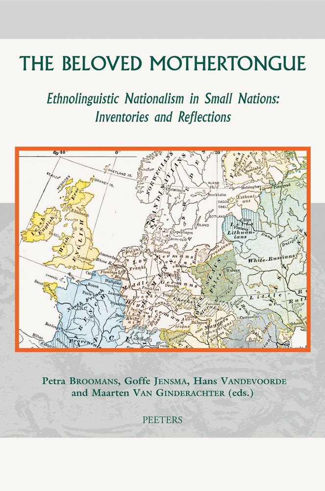 The Beloved Mothertongue: Ethnolinguistic Nationalism in Small Nations: Inventories and Reflections (Groningen Studies in Cultural Change, Band 33) Social Sciences