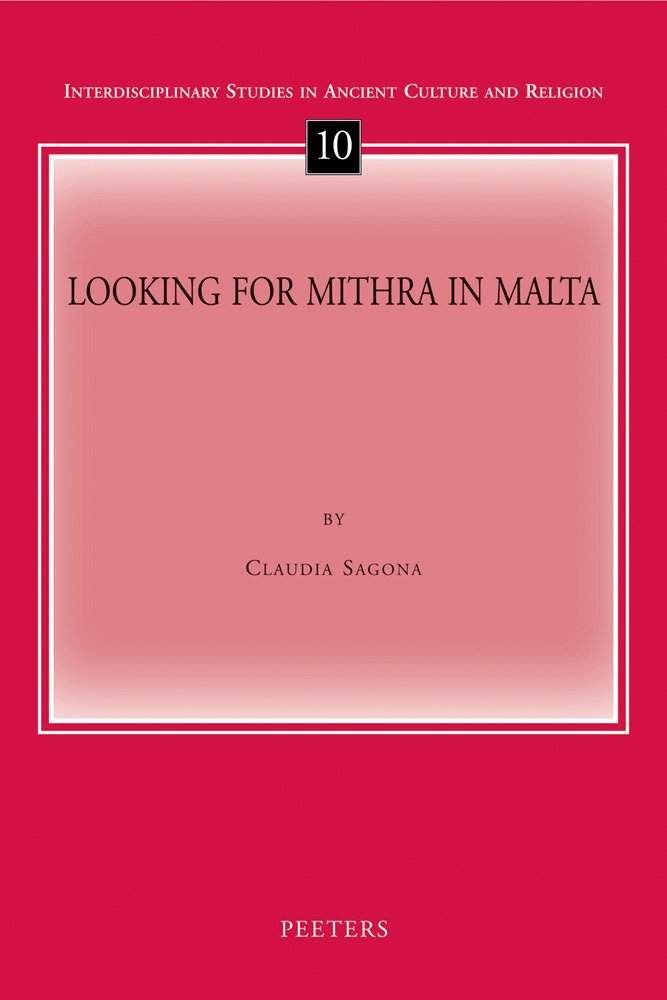 Looking for Mithra in Malta (Interdisciplinary Studies in Ancient Culture and Religion, Band 10) Philosophy