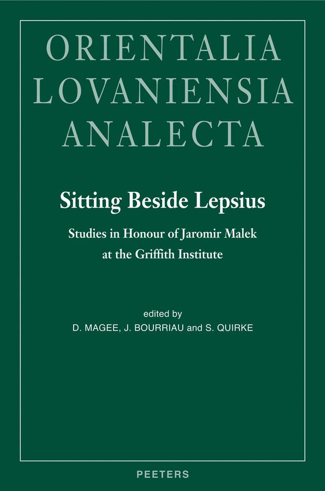 Sitting Beside Lepsius: Studies in Honour of Jaromir Malek at the Griffith Institute (Orientalia Lovaniensia Analecta, Band 185) Politics & History