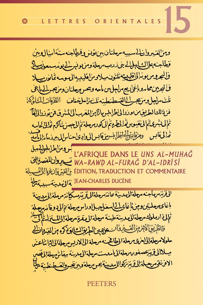 L'afrique Dans Le Uns Al-Muhag Wa-Rawd Al-Furag D'Al-Idrisi / Africa in the Muhag Uns Al-Wa-Al-Rawd Furag Al-Idrisi: Edition, Traduction Et Commentaire (Lettres Orientales, Band 15) Contemporary literature Books