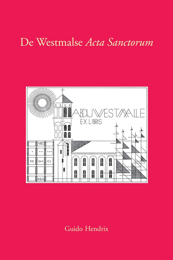 De Westmalse Acta Sanctorum. Provenances Van Pauscollege Tot Guillaume Joseph De Boey. Met Bibliografie Van Seraphinus Lenssen, De Bollandist Van De Trappisten (Documenta Libraria, Band 37) Philosophy